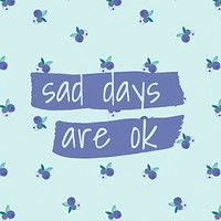 Vector quote on blueberry pattern background social media post sad days are ok