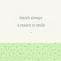 Inspirational quote editable template vector there's always a reason to smile text on green background