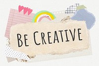 Be creative word typography, aesthetic paper collage psd