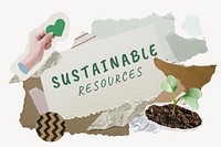 Sustainable resources word typography, environment aesthetic paper collage