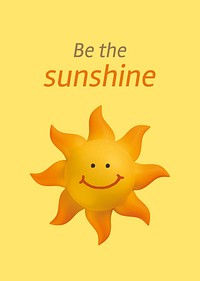 Be the sunshine poster template, 3D illustration psd