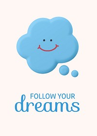 Follow your dreams poster template, smiling speech bubble   psd