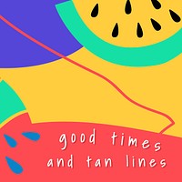 Good times and tan lines summer template vector 