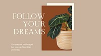 Inspirational quote botanical template vector with plant follow your dreams blog banner