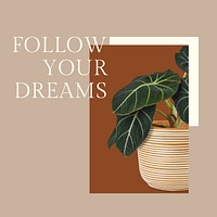 Inspirational quote botanical template vector with plant follow your dreams social media post in minimal style