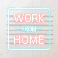 Work from home during coronavirus pandemic neon sign 