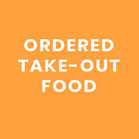 Ordered take-out food, self quarantine activity design element