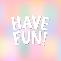 White HAVE FUN! typography on a pastel background vector