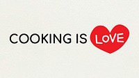 Text COOKING IS LOVE typography phrase vector