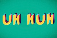 Uh huh funky typography text vector