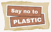 Say no to plastic, ripped paper collage element