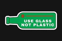 Eco friendly sticker vector illustration with use glass not plastic text, plastic pollution awareness