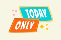 Today only badge sticker, shopping doodle clipart vector