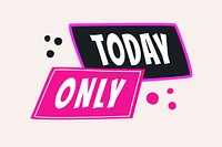 Today only badge sticker, shopping doodle clipart vector