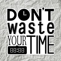 Don't waste your time typography vector sticker