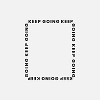 Keep going square vector grayscale t-shirt print design