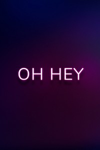 OH HEY neon word typography on a purple background