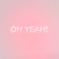 OH YEAH neon word typography on a pink background