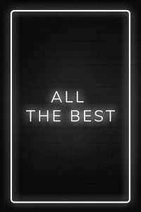 All the best neon white text in frame on black background 