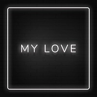 Glowing my love neon typography on a black background