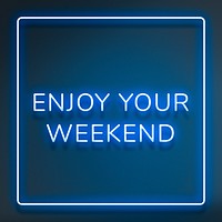 Enjoy your weekend frame neon blue border text