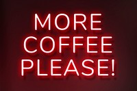 Retro more coffee please! neon red typography