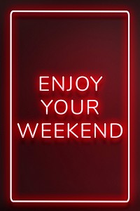 Enjoy your weekend neon frame lettering