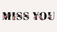 Floral miss you word typography on a beige background