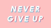 Isometric word Never give up typography on a millennial pink background vector
