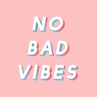 No bad vibes vector 3d italic font typography