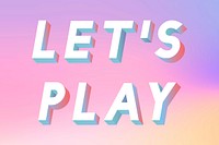 Isometric word Let&#39;s play typography on a pastel gradient background vector