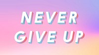 Isometric word Never give up typography on a pastel gradient background vector