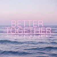 BETTER TOGETHER word pink neon typography
