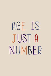 Age is just a number colorful text graphic 