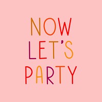 Now let's party colorful word design