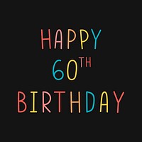 Colorful happy 60th birthday typography on a black background vector