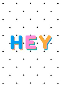 Hey greeting colorful typography vector