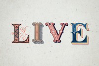 Live word vintage victorian typography lettering