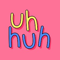 Uh huh typography on a pink background vector