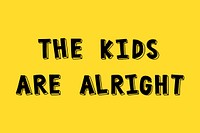 The kids are alright psd comic bold style font typography