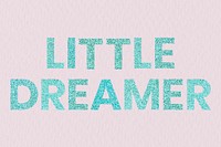 Little Dreamer shimmery blue word wallpaper