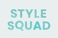 Glitter blue Style Squad typography on texture background