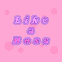 Like a boss inspirational message vector