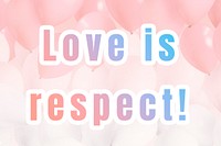 Love is respect! phrase pastel gradient typography quote