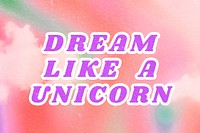 Pink Dream Like a Unicorn aesthetic typography illustration