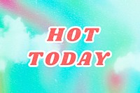 Hot Today blue quote typography foggy wallpaper