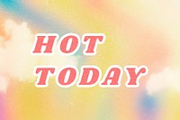 Colorful Hot Today quote typography pastel cute