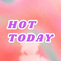 Hot Today pink quote pastel dreamy watercolor illustration
