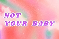 Pink Not Your Baby quote aesthetic typography background