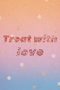 Treat with love glitter word font